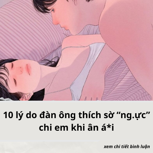 10 lý do đàn ông thích sờ “ng.ực” chi em khi ân á*i