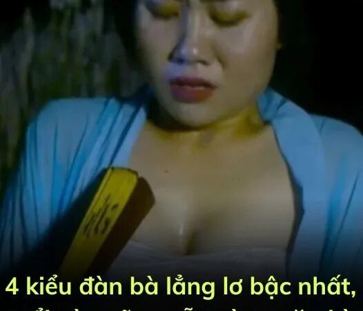 4 kiểu đàn bà lẳng lơ bậc nhất, tuổi nào cũng sẵn sàng cặp kè với đàn ông có vợ con