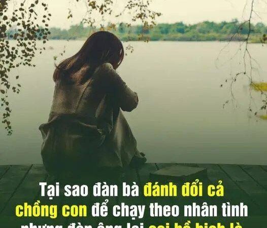 Đàn bà đánh đổi cả chồng con để chạy theo nhân tình nhưng đàn ông lại coi chuyện bồ bịch là chuyện vặt
