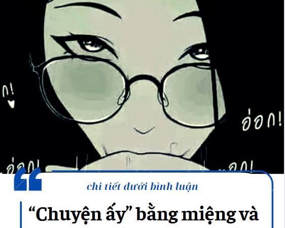 “Chuyện ấy” bằng miệng và những điều ít người biết