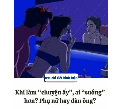 Khi làm “chuyện ấy”, ai “sướ\ng” hơn ai..? Phụ nữ hay đàn ông..?