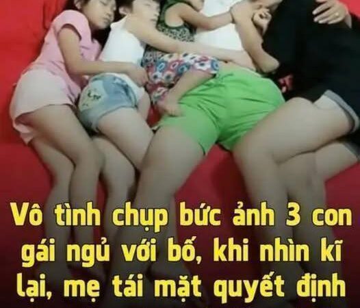 vô tình chụp được bức ảnh 3 con gái ngủ chung với bố. mẹ quyết định chủ ngủ riêng luôn