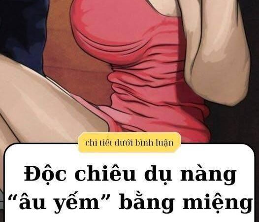 Độc chiêu dụ nàng “âu yếm” bằng miệng