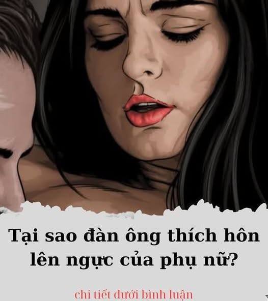 vì sao đàn ông thích hôn lên ng*c của phụ nữ khi yêu..?