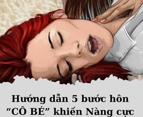 5 bước hôn “chỗ ấy” khiến chị em cực sư/ớng