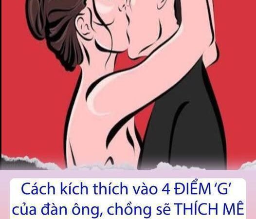 Cách kích thích vào 4 ĐIỂM ‘G’ của đàn ông, chồng sẽ THÍCH MÊ khi được vợ mình sử dụng nơi này
