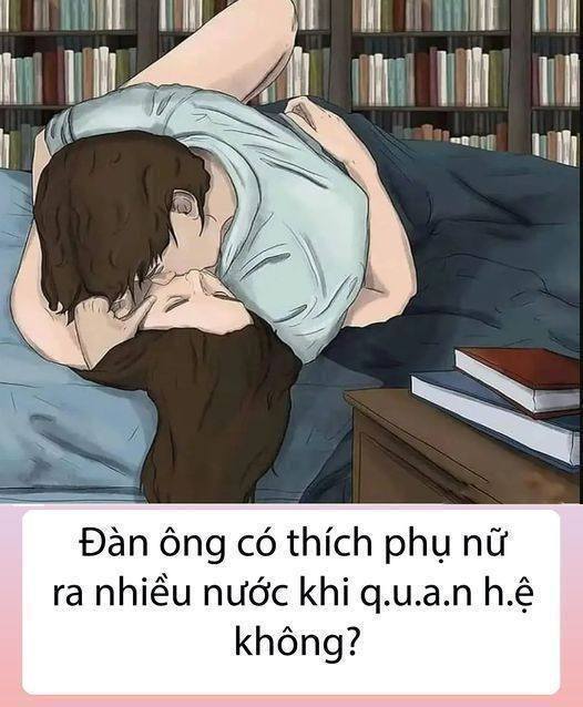 Đàn ông có thích phụ nữ ra nhiều nước khi QH không? Chị em rất muốn biết nhưng không dám hỏi..!