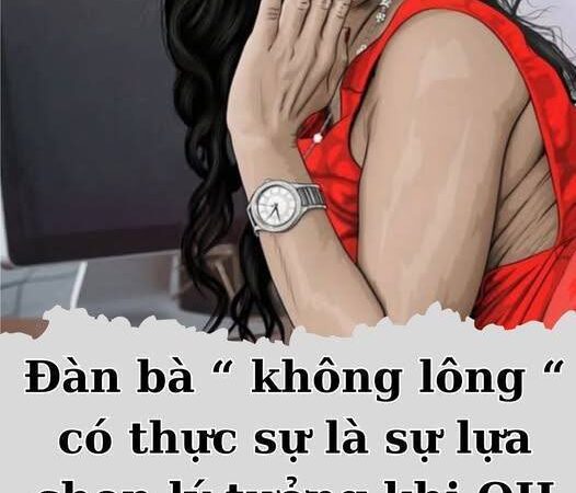 ĐÀN BÀ “không lô/ng” SU/NG SƯ/ỚNG hay XUI XẺO…???