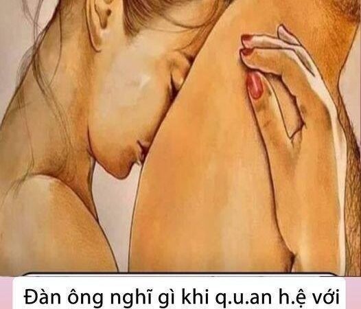Đàn ông nghĩ gì khi QH với người phụ nữ không phải vợ mình? 1 người đàn ông tâm sự thật lòng