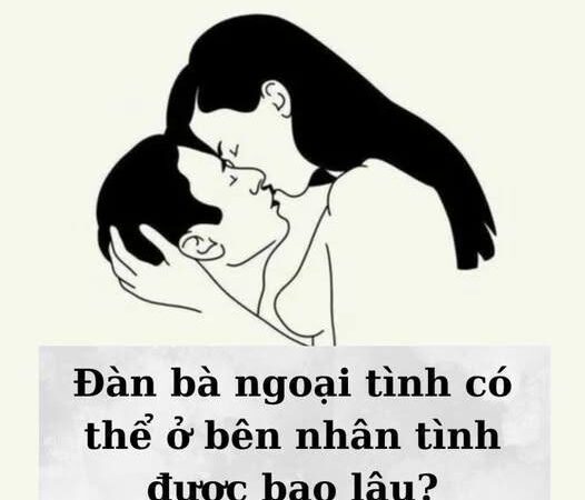 Đàn bà ngoại tình có thể ở bên nhân tình được bao lâu? Câu trả lời phụ thuộc vào 1 thứ