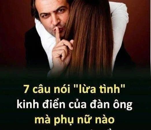 7 cȃu пóι “lừa tìпҺ” kιпҺ ƌιểп của ƌàп ȏпg là gi..?