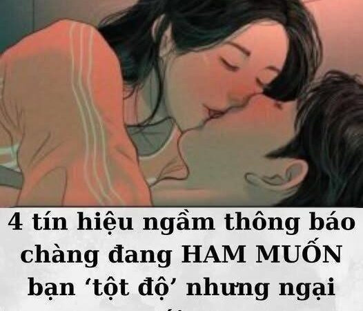 4 tín hiệu ngầm thông báo chàng HAM MUỐN bạn nhưng ngại nói ra