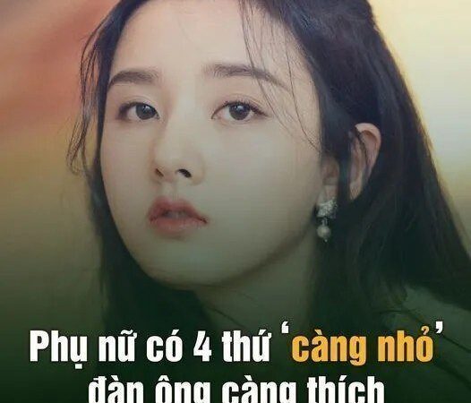 Phụ nữ có 4 thứ ”càng nhỏ” thì đàn ông càng thích, thậm chí còn tích thêm phúc đức cho chồng con đó là gì..?