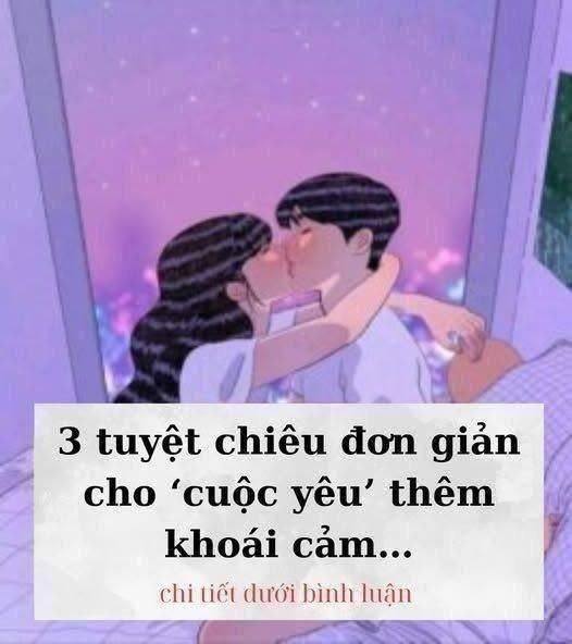 3 tuyệt chiêu đơn giản cho ‘cuộc yêu’ thêm khoái cảm thăng hoa…