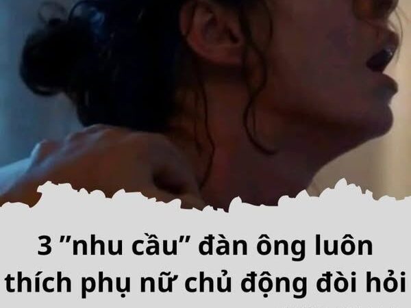 3 ”nhu cầu” đàn Ông luôn thích Chi em chủ động đòi hỏi