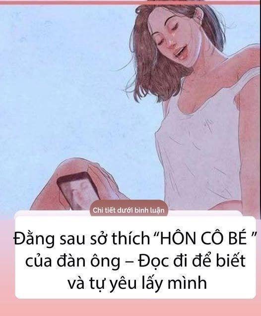 Đằng sau sở thích “HÔN CÔ BÉ ” của đàn ông.Đọc đi để biết và tự yêu lấy mình.