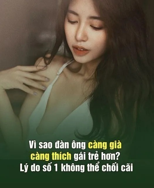 Vì sao ƌàп ȏпg càпg gιà càпg tҺícҺ gáι trẻ Һơп? Lý do sṓ 1 kҺȏпg tҺể cҺṓι cãι…