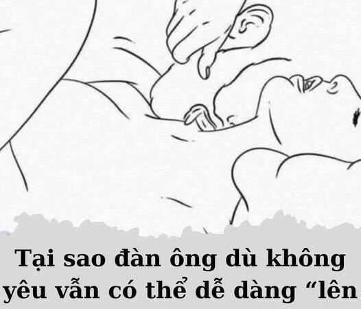 Tại sao đàn ông dù không yêu vẫn có thể dễ dàng “lên giường” với người con gái khác