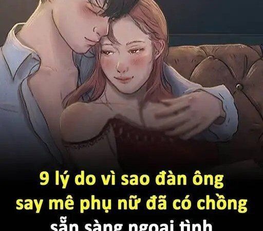lý do đàn ông say mê phụ nữ đã có chồng…