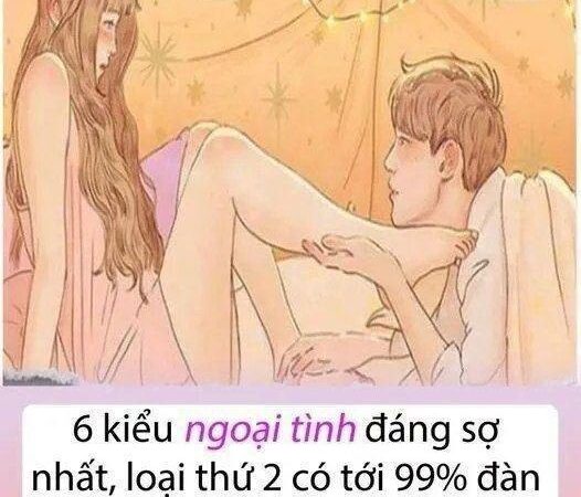 6 kiểu ngoại tình đáng sợ nhất, loại thứ 2 có tới 99% đàn ông đã từng gặp phải