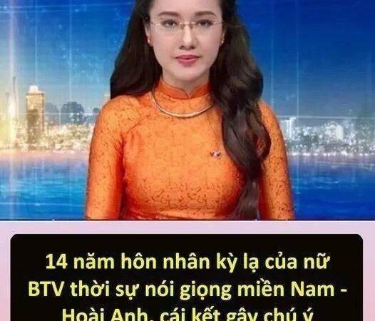 14 năm hôn nhân kỳ lạ của nữ BTV thời sự nói giọng miền Nam.Hoài Anh, cái kết gây chú ý
