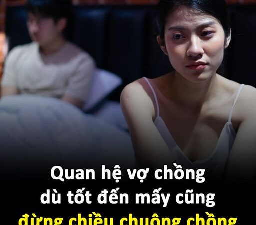 Quan hệ vợ chồng dù tốt đến mấy cũng đừng chiều chuộng chồng vì những điều sau,