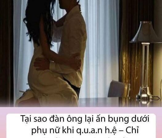 Tại sao đàn ông lại ấn bụng dưới phụ nữ khi QH.