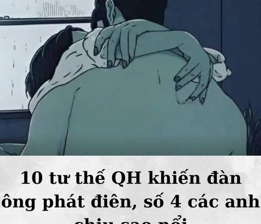 10 tư thế khiến đàn ông phát điên, số 4 các anh chịu sao nổi