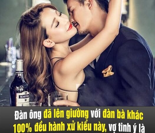 Đàn ông đã lên giường với đàn bà khác 100% đều hành xử kiểu này,