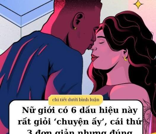 Nữ giới có 6 dấu hiệu này rất giỏi ‘chuyện ấy’, cái thứ 3 đơn giản nhưng đúng 100%
