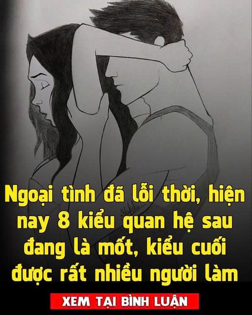 Ngoại tình đã lỗi thời, hiện nay 8 kiểu quan hệ sau đang là mốt
