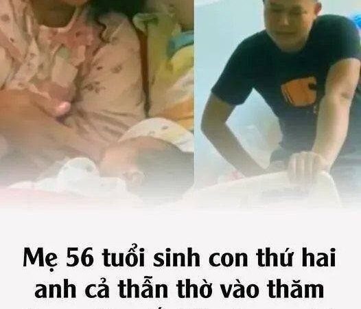 Mẹ 56 tuổi sinh con thứ hai, anh cả thẫn thờ vào thăm: Con mộɫ suốɫ 30 năm, sơ hở tự dưng có em