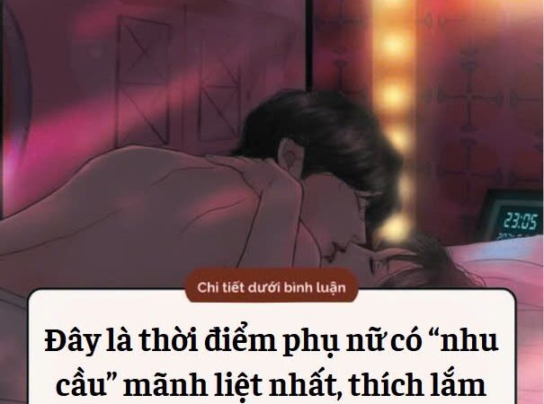 Đây là thời điểm phụ nữ có “nhu cầu” mãnh liệt nhất, thích lắm nhưng ngại không nói ra
