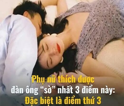 Phụ nữ thích được đàn ông “sờ” nhất 3 điểm này: Đặc biệt là điểm thứ 3, chạm nhẹ hơi thở như “điện giật”