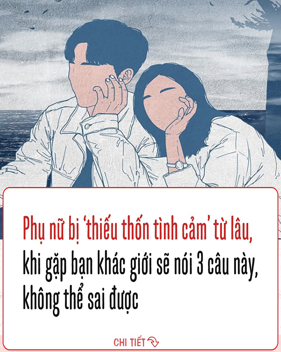 Phụ nữ bị “thiếu thốn tình cảm”lâu ngày, khi gặp người khác giới sẽ nói 3 câu này, không thể sai được