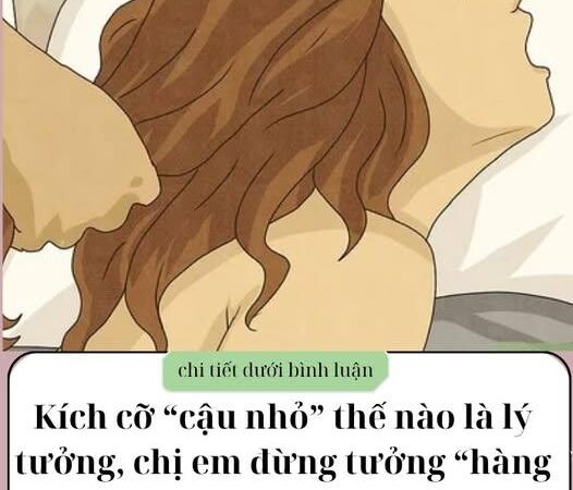 Kích cỡ “cậu nhỏ” thế nào là lý tưởng, chị em đừng tưởng “hàng khủng” là đã lên mây