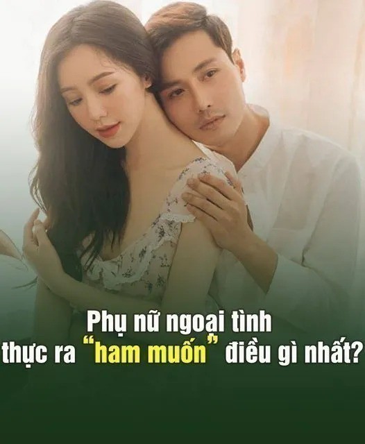 Phụ nữ ngoại tình thực ra ham muốn điều gì nhất…?