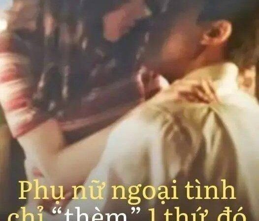 Phụ nữ ngoại tình chỉ “thèm” 1 thứ, các anh biết mà giữ vợ