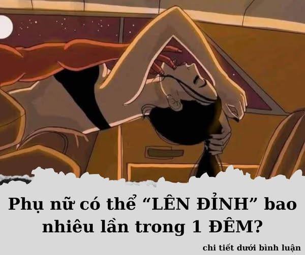 Chị em có thể lên ĐỈNH bao nhiêu lần trong 1 đêm..?