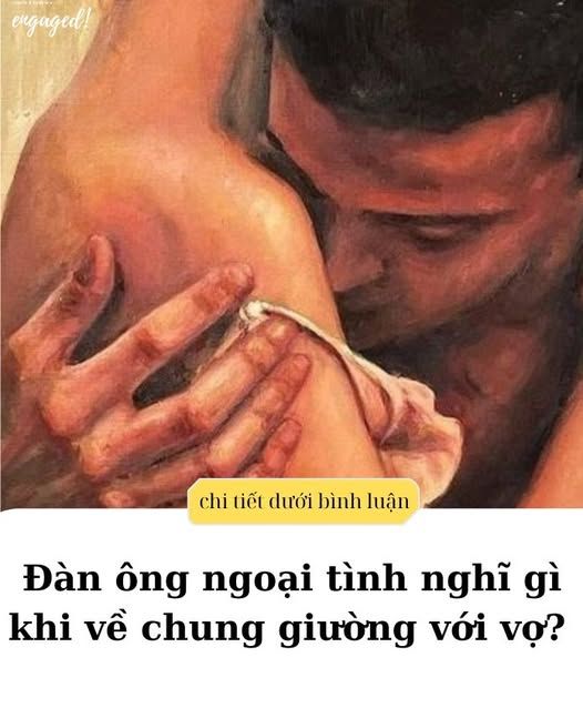 Cac anh ngoại tình nghĩ gì khi về chung giường với vợ..?