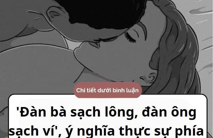 ‘Đàn bà sạch lô/ng, đàn ông sạch ví’, ý nghĩa thực sự phía sau là gì…?