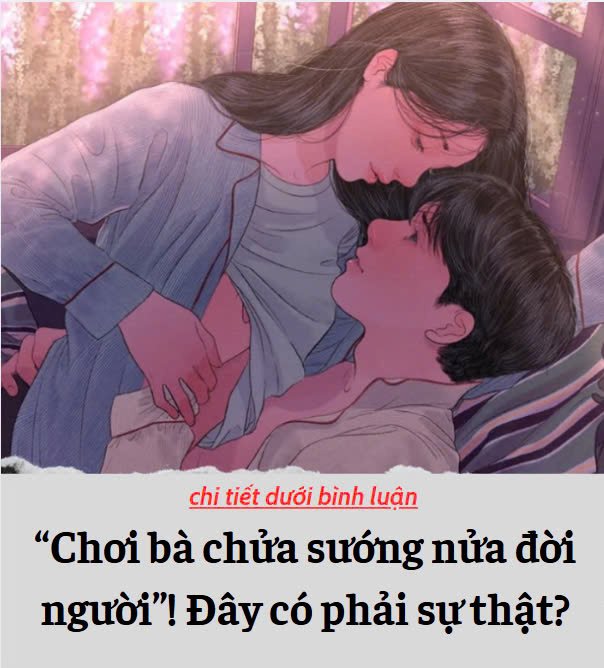 “Chơi bà chửa sướng nửa đời người”! Đây có phải sự thật..?