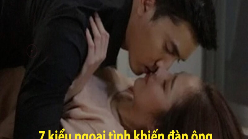 7 kiểu ngoại tình khiến đàn ông “qu/ên lối về”, nhất là kiểu đầu tiên..