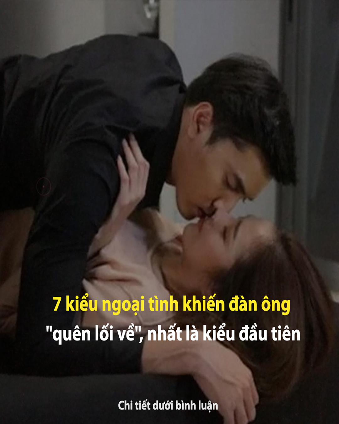 7 kiểu ngoại tình khiến đàn ông “qu/ên lối về”, nhất là kiểu đầu tiên..