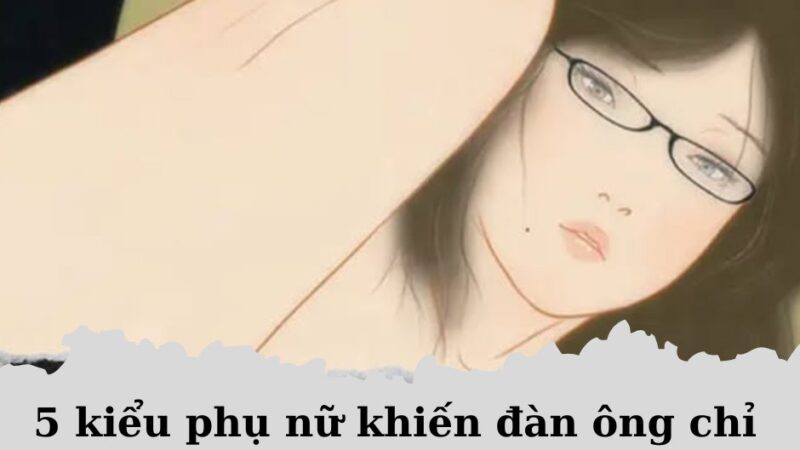 5 kiểu phụ nữ mà các anh chỉ muốn lên giường ngay lập tức