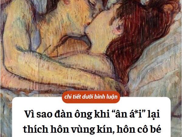Vì sao đàn ông khi “ân á*i” lại thích hôn cô bé của vợ…?