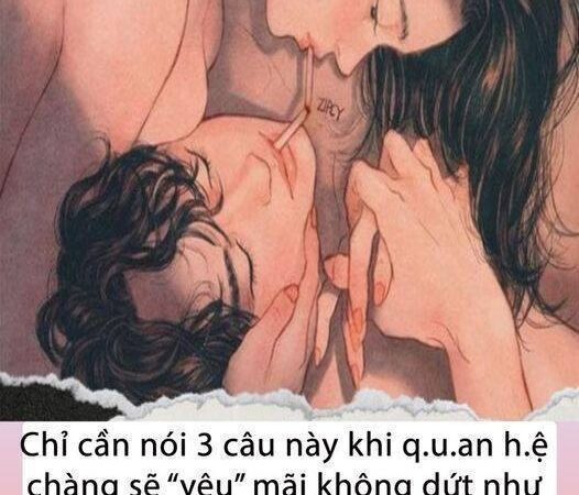 Chỉ cần nói 3 câu này khi QH chàng sẽ “yêu” mãi không dứt như lần “đầu làm chuyện ấy”