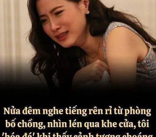 Nửa đêm nghe tiếng rên rỉ từ phòng bố chồng, nhìn lén qua khe cửa, tôi ‘hóa đá’ khi thấy cảnh tượng choáng váng bên trong