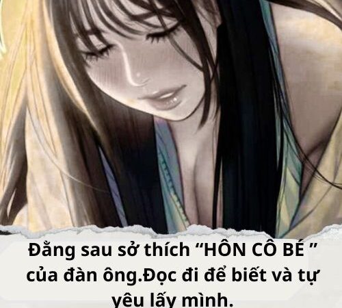 Đằng sau sở thích “HÔN CÔ BÉ ” của đàn ông.Đọc đi để biết và tự yêu lấy mình.