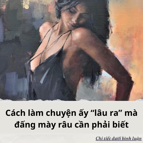 Cách làm chuyện ấy “lâu ra” mà các anh lên biết…